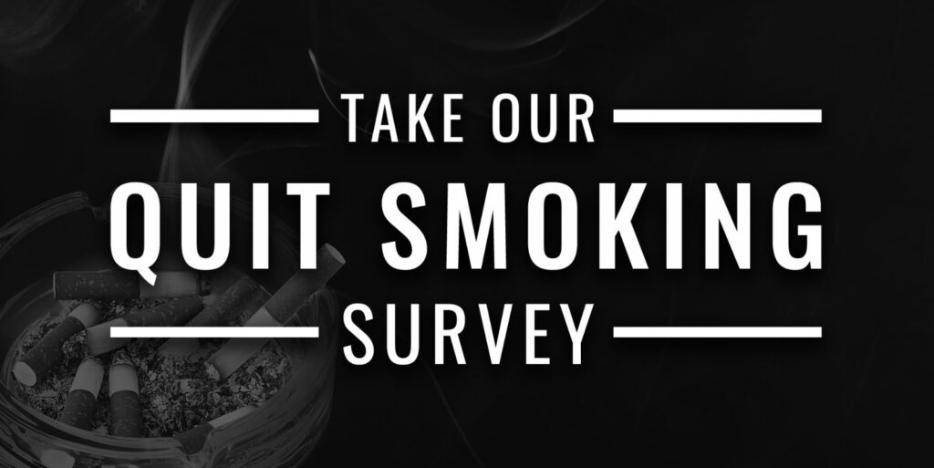 Cigarettes in an ash tray with the text take our quit smoking survey